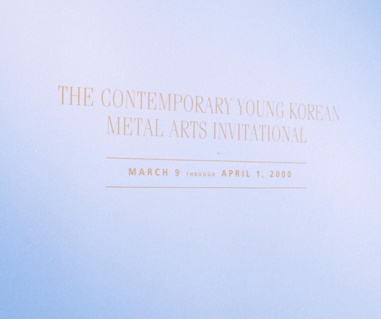 The Contemporary Young Korean Metal Arts Invitational, title wall, 2000.