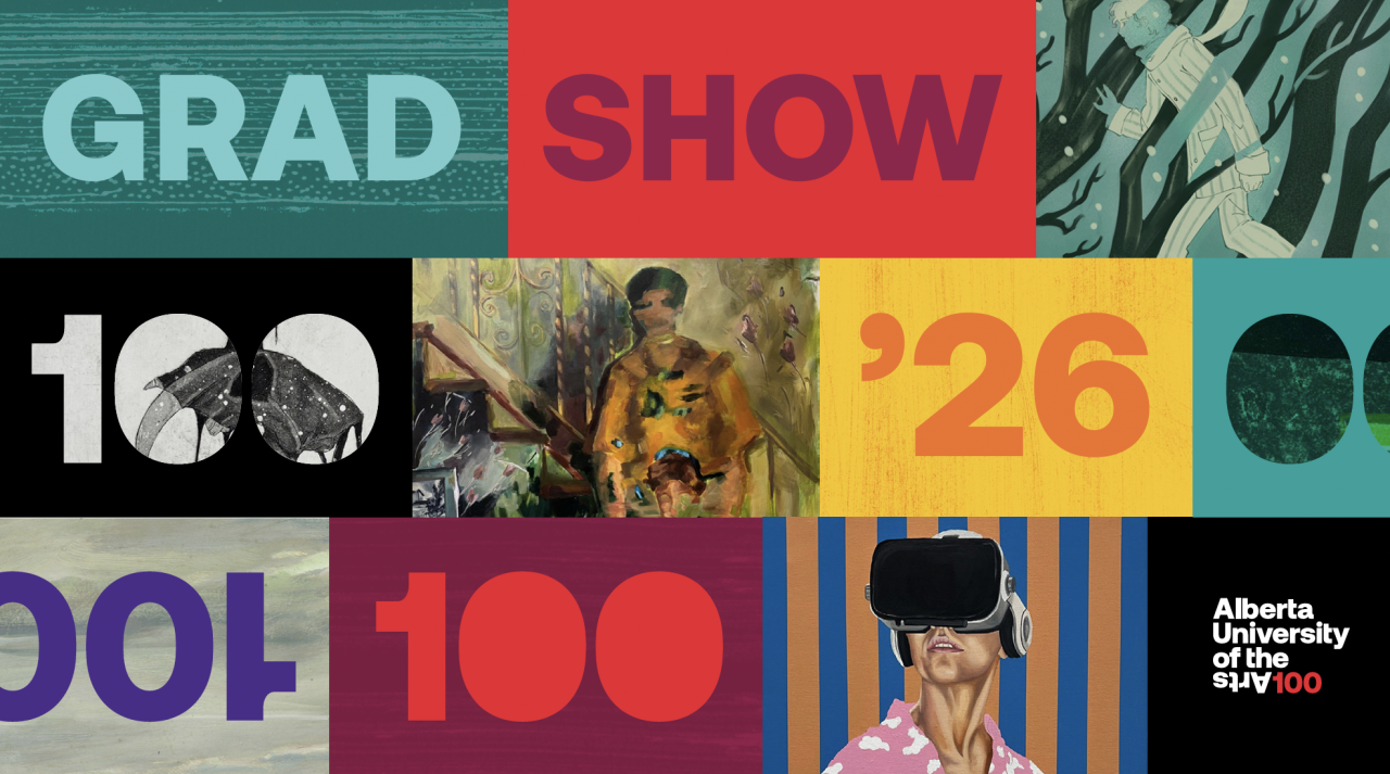 AUArts Grad Show 2026 banner featuring colourful graphic blocks, “GRAD SHOW,” “100” and “’26” typography, and artwork details by graduating students Miruna Bufu, Etopima Umanah, KC Kaypo and Faith Maningas.