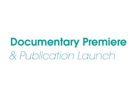 Teal Text reading: Documentary Premiere & Publication Launch