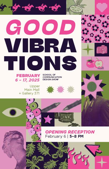 Promotional poster for the 'Good Vibrations' School of Communication Design Show, taking place from February 6–17, 2025, at Upper Main Mall + Gallery 371. The design features bold typography and vibrant illustrations, including abstract patterns, icons, and playful imagery. The opening reception is on February 6 from 5–8 PM.