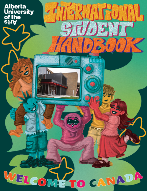 An illustrated cover depicting 5 young adults holding up a comically large camera that is taking a picture of AUArts. The top of the cover has the title "International Student Handbook" and on the bottom it says "Welcome to Canada"